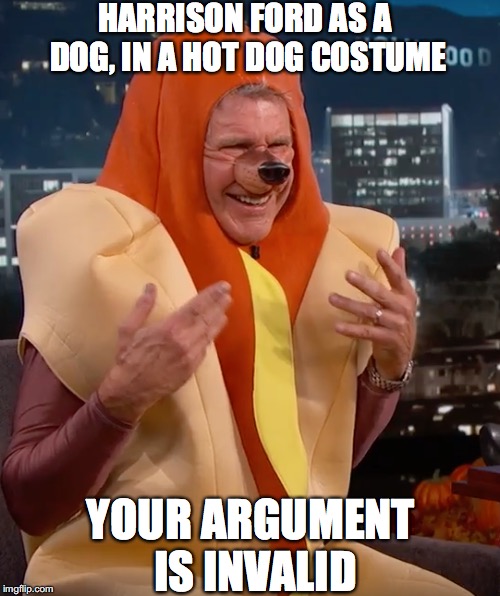 Indiana "Hot Dog" Solo | HARRISON FORD AS A DOG, IN A HOT DOG COSTUME; YOUR ARGUMENT IS INVALID | image tagged in harrison ford,hot dog,dog,halloween costume,jimmy kimmel | made w/ Imgflip meme maker