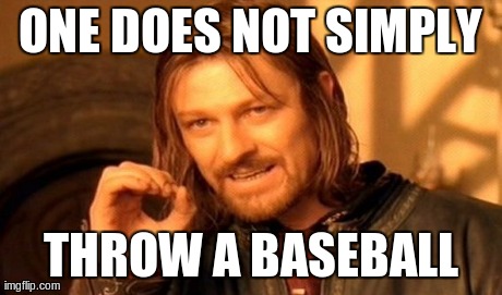 One Does Not Simply Meme | ONE DOES NOT SIMPLY THROW A BASEBALL | image tagged in memes,one does not simply | made w/ Imgflip meme maker