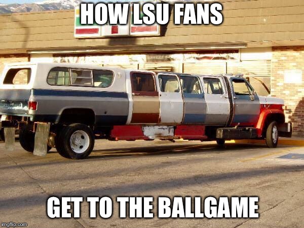 Redneck Limo | HOW LSU FANS; GET TO THE BALLGAME | image tagged in redneck limo | made w/ Imgflip meme maker