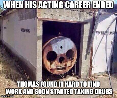Thomas on the rocks | WHEN HIS ACTING CAREER ENDED; THOMAS FOUND IT HARD TO FIND WORK AND SOON STARTED TAKING DRUGS | image tagged in crackhead,memes,thomas the tank engine,funny memes | made w/ Imgflip meme maker