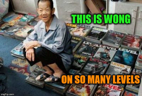 If Loving You Is Wong, I Don't Want to Be Right | THIS IS WONG; ON SO MANY LEVELS | image tagged in memes,level,magazines,bad pun,funny,play on words | made w/ Imgflip meme maker