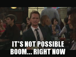 IT'S NOT POSSIBLE BOOM... RIGHT NOW | image tagged in gifs | made w/ Imgflip video-to-gif maker