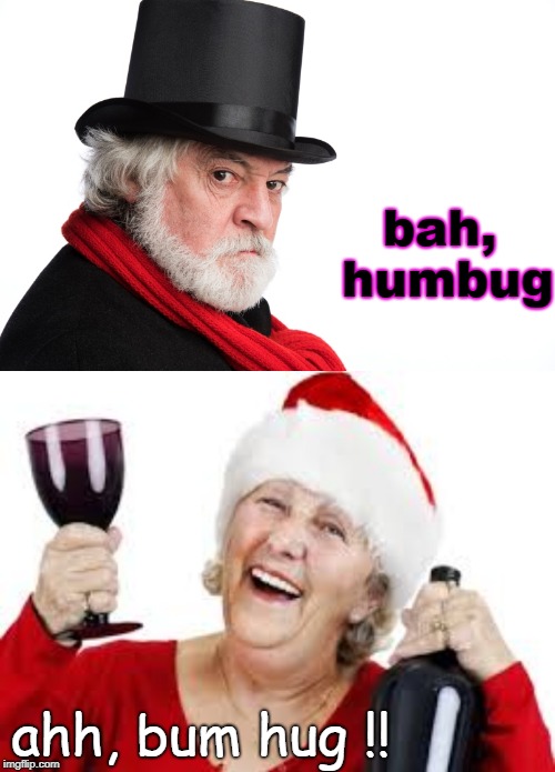 your choice, happy or not so much. ho ho ho. | bah, humbug; ahh, bum hug !! | image tagged in charles dickens,meme this,just add spirits,merry christmas | made w/ Imgflip meme maker