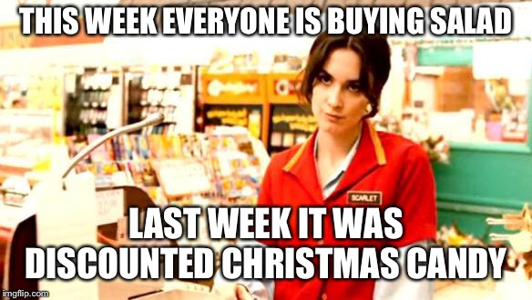 You’ll be off your diets by Valentines Day | THIS WEEK EVERYONE IS BUYING SALAD; LAST WEEK IT WAS DISCOUNTED CHRISTMAS CANDY | image tagged in cashier meme,candy,salad,new year,new year resolutions,diet | made w/ Imgflip meme maker