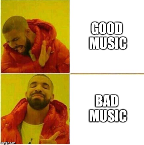 Drake in a nutshell | GOOD MUSIC; BAD MUSIC | image tagged in drake hotline approves | made w/ Imgflip meme maker