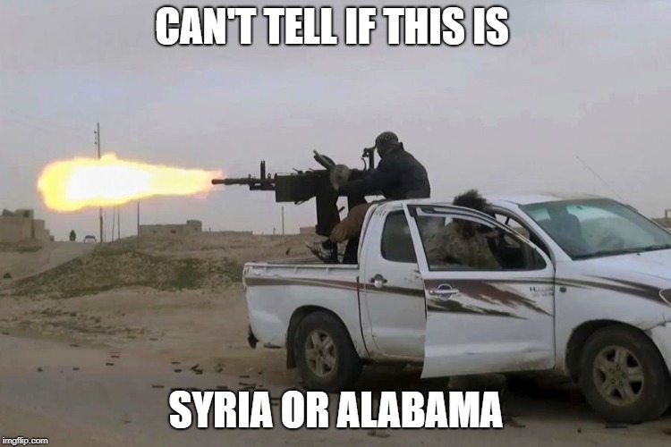 Rednecks in every country | CAN'T TELL IF THIS IS; SYRIA OR ALABAMA | image tagged in syria,alabama,rednecks,guns,trucks,country boy | made w/ Imgflip meme maker
