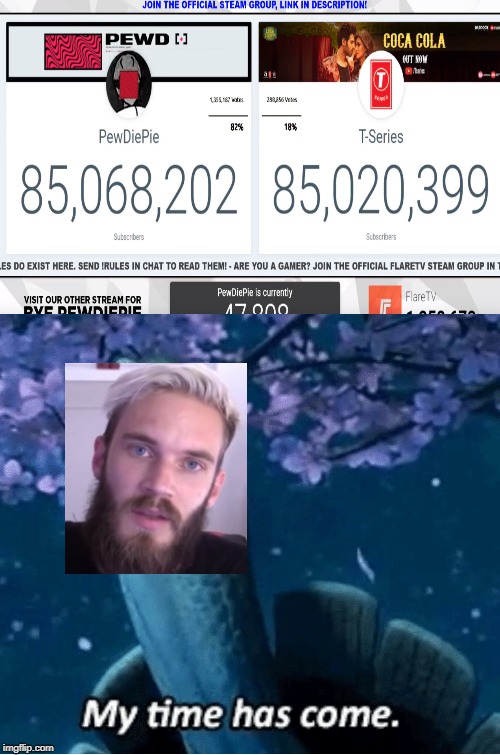 The end of an era | image tagged in my time has come,pewdiepie,pewds,youtube,youtuber,meme | made w/ Imgflip meme maker