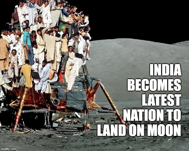 Popular Choice  | INDIA BECOMES LATEST NATION TO LAND ON MOON | image tagged in india,moon landing | made w/ Imgflip meme maker