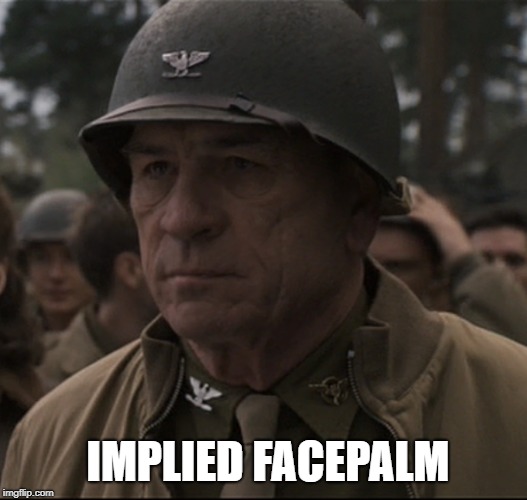 IMPLIED FACEPALM | image tagged in wwii implied facepalm | made w/ Imgflip meme maker
