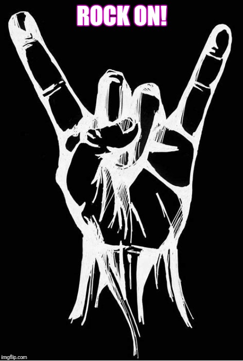 ROCK ON! | made w/ Imgflip meme maker