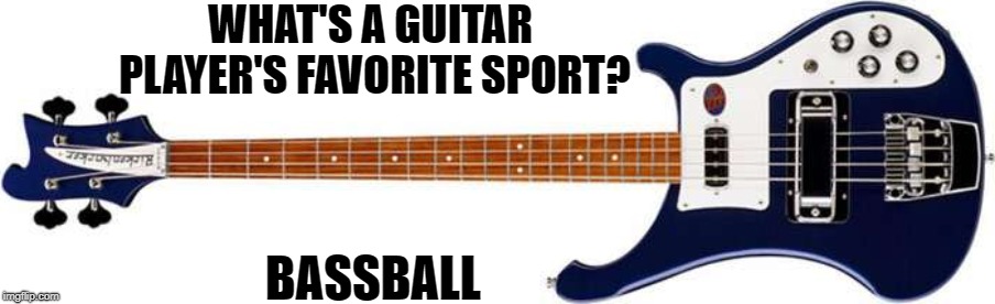 Play ball | WHAT'S A GUITAR PLAYER'S FAVORITE SPORT? BASSBALL | image tagged in memes,guitar,guitars,bass,baseball | made w/ Imgflip meme maker