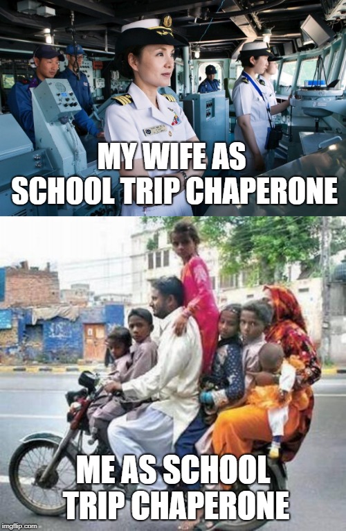 School chaperones | MY WIFE AS SCHOOL TRIP CHAPERONE; ME AS SCHOOL TRIP CHAPERONE | image tagged in wife,family,dad | made w/ Imgflip meme maker