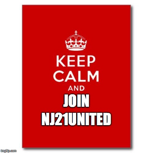 Keep calm  | JOIN; NJ21UNITED | image tagged in keep calm | made w/ Imgflip meme maker