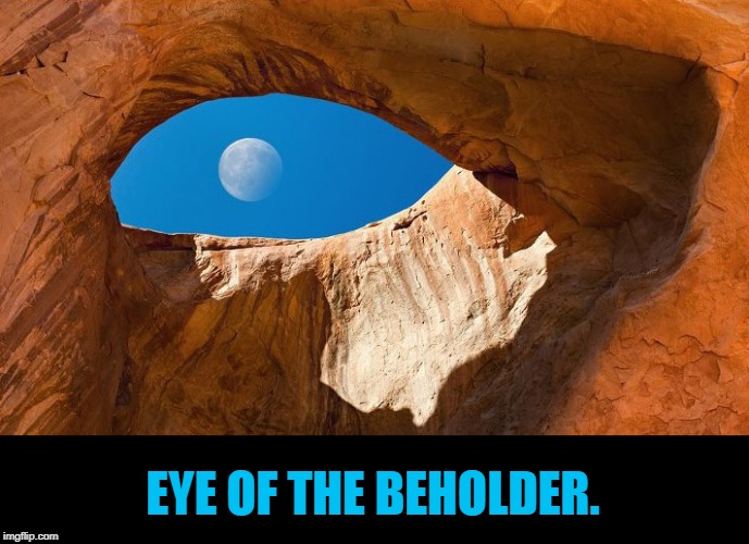 Beauty | EYE OF THE BEHOLDER. | image tagged in moon,eye | made w/ Imgflip meme maker
