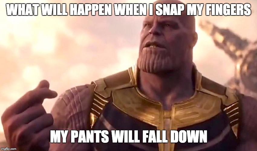 Thanos Snap Imgflip