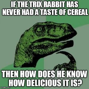 Image tagged in memes,philosoraptor generated with the Imgflip meme maker