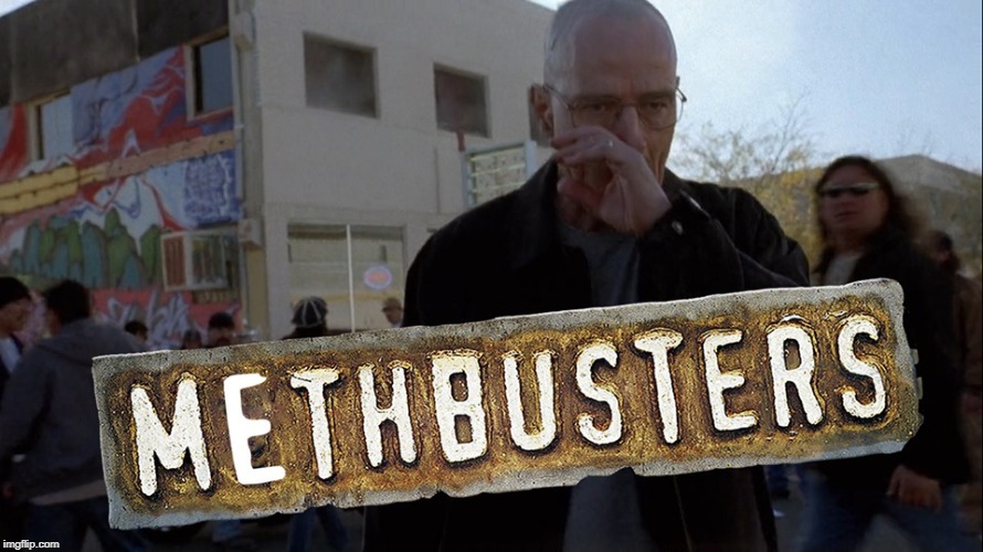 Methbusters | image tagged in crossover,breaking bad,breaking bad pun,mythbusters | made w/ Imgflip meme maker
