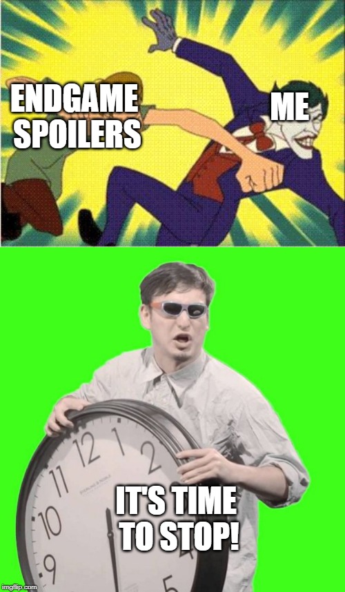 Endgame spoilers are now BANNED on my stream | ENDGAME SPOILERS; ME; IT'S TIME TO STOP! | image tagged in shaggy vs joker,it's time to stop | made w/ Imgflip meme maker