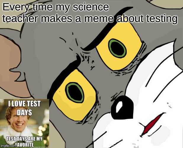 Test days | Every time my science teacher makes a meme about testing | image tagged in memes,unsettled tom,buddy the elf,test,funny,gifs | made w/ Imgflip meme maker