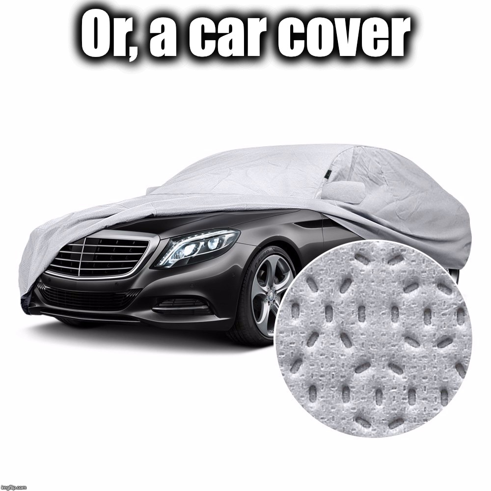 Or, a car cover | made w/ Imgflip meme maker