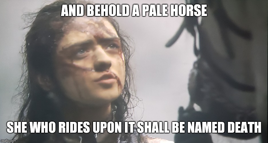 Her name is death | AND BEHOLD A PALE HORSE; SHE WHO RIDES UPON IT SHALL BE NAMED DEATH | image tagged in death,game of thrones,horse,arya stark | made w/ Imgflip meme maker