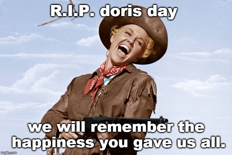 doris day was so much fun to watch and hear. a real genuine talented fine person. 97 | R.I.P. doris day; we will remember the happiness you gave us all. | image tagged in doris day rifle,be happy,biography,meme this,classic talent | made w/ Imgflip meme maker