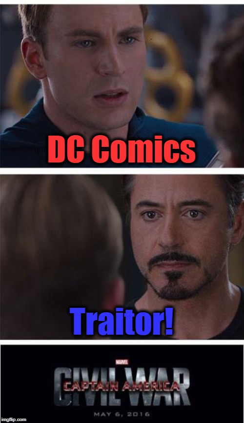 I'm a Captain America fan,  so this is a JOKE meme | DC Comics; Traitor! | image tagged in memes,marvel civil war 1 | made w/ Imgflip meme maker