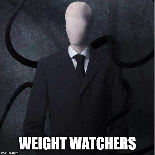 Slenderman Meme | WEIGHT WATCHERS | image tagged in memes,slenderman | made w/ Imgflip meme maker