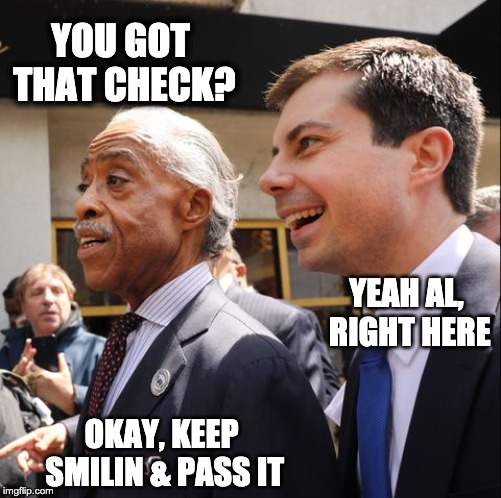 Keep Smilin | YOU GOT THAT CHECK? YEAH AL, RIGHT HERE; OKAY, KEEP SMILIN & PASS IT | image tagged in al sharpton,show me the money | made w/ Imgflip meme maker