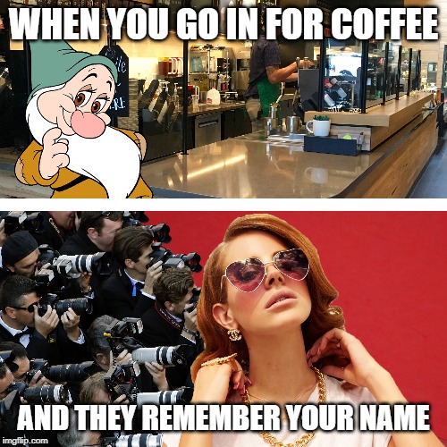 Local Celeb Feels | WHEN YOU GO IN FOR COFFEE; AND THEY REMEMBER YOUR NAME | image tagged in celebrity,celebs,coffee,coffee addict,coffee time | made w/ Imgflip meme maker