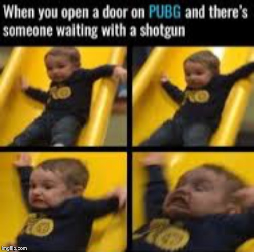 Happens every time | image tagged in pubg,memes,funny | made w/ Imgflip meme maker