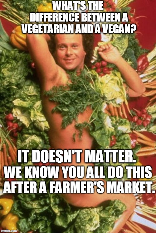 Richard Simmons | WHAT'S THE DIFFERENCE BETWEEN A VEGETARIAN AND A VEGAN? IT DOESN'T MATTER. WE KNOW YOU ALL DO THIS AFTER A FARMER'S MARKET. | image tagged in richard simmons | made w/ Imgflip meme maker