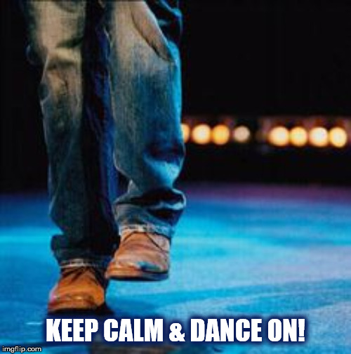 KEEP CALM & DANCE ON WITH DAVE | KEEP CALM & DANCE ON! | image tagged in keep calm,dance,dave matthews,dave matthews band,dmb,boots | made w/ Imgflip meme maker