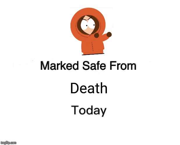 Marked Safe From | Death | image tagged in memes,marked safe from,south park | made w/ Imgflip meme maker