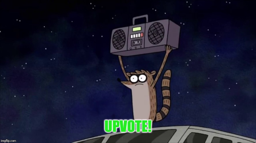 Regular Show Rigby boombox | UPVOTE! | image tagged in regular show rigby boombox | made w/ Imgflip meme maker
