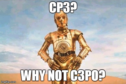 CP3? WHY NOT C3PO? | made w/ Imgflip meme maker