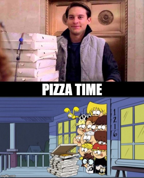 It's Pizza Time | PIZZA TIME | image tagged in pizza time,spiderman peter parker,peter parker,the loud house,nickelodeon,2019 | made w/ Imgflip meme maker