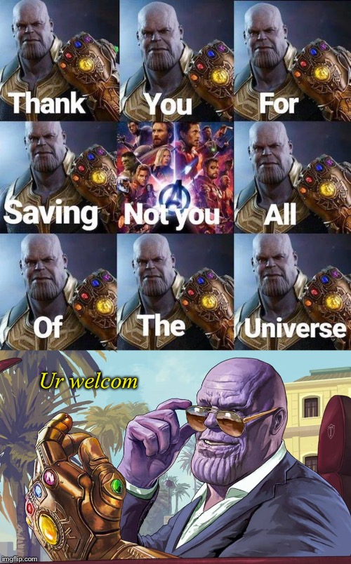 Ur welcom | image tagged in madtitan your welcome | made w/ Imgflip meme maker