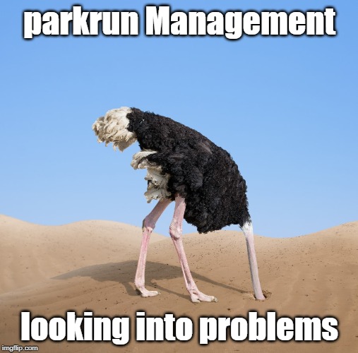 Ostrich | parkrun Management; looking into problems | image tagged in ostrich | made w/ Imgflip meme maker