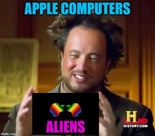 That's actually kind of creepy when you think about it. | APPLE COMPUTERS | image tagged in memes,ancient aliens,alien apples,funny,aliens,apple computers | made w/ Imgflip meme maker