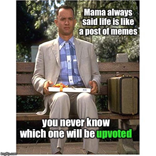 Famous Movie Upvote Quotes: July 18-25, a DrSarcasm event | image tagged in forest gump,box of chocolates,upvotes,memes,funny memes,FreeKarma4U | made w/ Imgflip meme maker