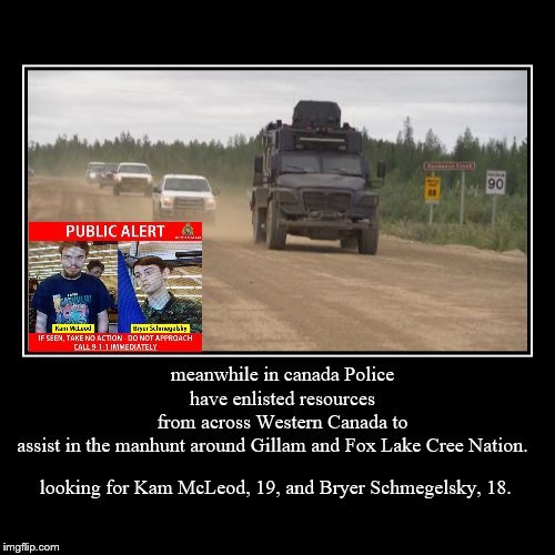 meanwhile in canada | image tagged in manhunt,repost,repost police | made w/ Imgflip meme maker