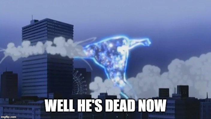 WELL HE'S DEAD NOW | image tagged in shinjin smash | made w/ Imgflip meme maker