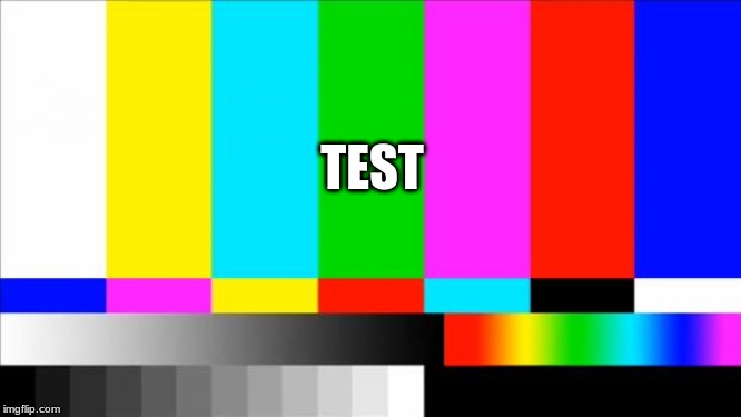 TV Test Card color | TEST | image tagged in tv test card color | made w/ Imgflip meme maker