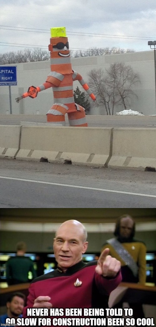 NEVER HAS BEEN BEING TOLD TO GO SLOW FOR CONSTRUCTION BEEN SO COOL | image tagged in picard | made w/ Imgflip meme maker