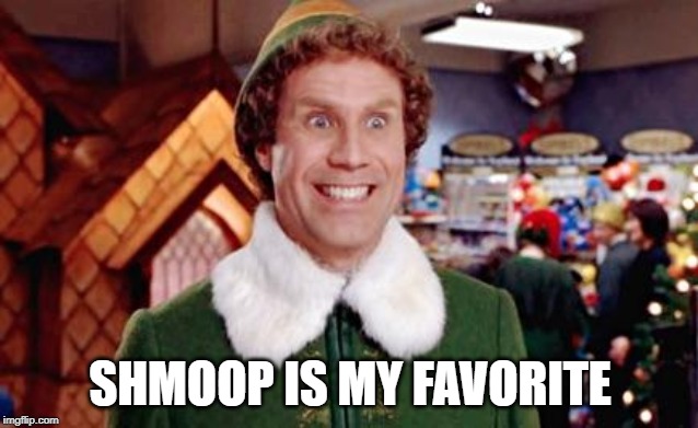 Buddy Elf Favorite | SHMOOP IS MY FAVORITE | image tagged in buddy elf favorite | made w/ Imgflip meme maker