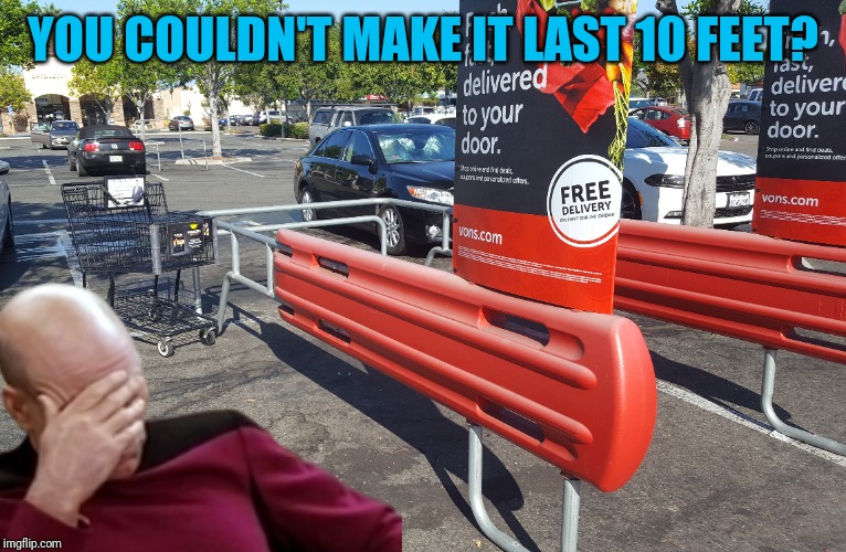 Points for trying? | YOU COULDN'T MAKE IT LAST 10 FEET? | image tagged in lazy,shopping cart,captain picard facepalm,hide the pain harold | made w/ Imgflip meme maker