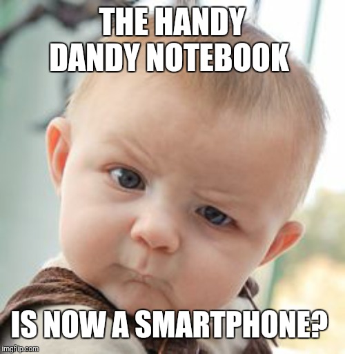 Childhood... altered? | THE HANDY DANDY NOTEBOOK; IS NOW A SMARTPHONE? | image tagged in memes,skeptical baby,blue's clues,blue's clues and you,nick jr,reboot | made w/ Imgflip meme maker