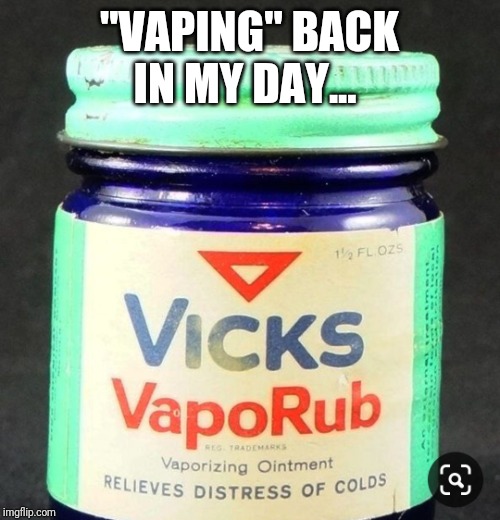"VAPING" BACK IN MY DAY... | image tagged in old school,clean | made w/ Imgflip meme maker