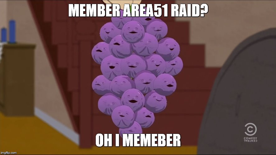 area51 memberberries | MEMBER AREA51 RAID? OH I MEMEBER | image tagged in memes,area 51,storm area 51,fortnite,overwatch,fortnite meme | made w/ Imgflip meme maker